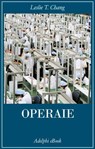 Operaie - Leslie T. Chang - 9788845988530