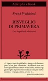 Risveglio di primavera - Frank Wedekind ; Jonathan Franzen - 9788845989919