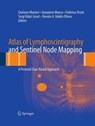 Atlas of Lymphoscintigraphy and Sentinel Node Mapping - Giuliano Mariani ; Gianpiero Manca ; Renato A. Valdes Olmos - 9788847039285