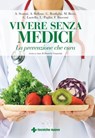 Vivere senza medici - Alberto Scanni ; Andrea Bellone ; Giuseppe Bonfiglio ; Maurizio Bossi ; Gianni Lastella ; Luigi Paglia ; Franco Rusconi ; Daniela Grancini - 9788848137881