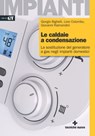 Le caldaie a condensazione - Giorgio Bighelli ; Livio Colombo ; Giovanni Raimondini - 9788848142267