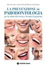 La prevenzione in parodontologia - Riccardo Aiuto ; Luigi Paglia ; Andrea Edoardo Bianchi - 9788848146623