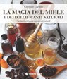 La magia del miele e dei dolcificanti naturali - Giuseppe Capano - 9788848148849