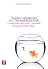 Illusioni, afrodisiaci e cure miracolose. Le mille balle sulla salute... e non solo - Giorgio Dobrilla - 9788849004953