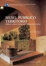 Musei Pubblico Territorio - Gianni Bonazzi ; Elisa Bucci ; Silvana Carmen Di Marco ; Adelaide Maresca Compagna ; Maria Vittoria Marini Clarelli ; Giuseppe Proietti ; Maria Laura Vergelli - 9788849290486