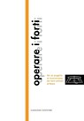 Operare i forti - Andrea Bruschi ; Simone Ferretti ; Anna Giovannelli ; Andrea Grimaldi ; Paola Guarini ; Piero Ostilio Rossi ; Luigi Tamborrino - 9788849291155