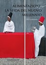Alimentazione, la sfida del nuovo millennio - Jean Balié ; Ilaria Caprioglio ; M.P. Tiziana Cattaneo ; Vichi De Marchi ; Hafez Ghanem ; Marino Golinelli ; Gustolab International Institute for Food Studies ; John Kariuki ; Sonia Massari ; Alberto Michelini ; Kay Muir-Leresche ; Luca Passerini ; Carlo  - 9788849292398