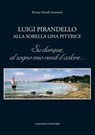 Luigi Pirandello alla sorella Lina pittrice - Renata Marsili Antonetti - 9788849292916