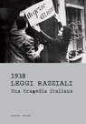 1938 Leggi razziali. Una tragedia italiana - Wolfgang Benz ; Sara Berger ; Sandro Bondi ; Tullia Catalan ; Renzo Gattegna ; Alessandro Nicosia ; Marcello Pezzetti ; Michele Sarfatti ; Bruno Vespa - 9788849293586