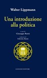 Una introduzione alla politica - Walter Lippmann - 9788849296785