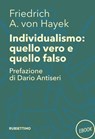 Individualismo: quello vero quello falso - Friedrich A. Von Hayek ; Dario Antiseri - 9788849830507