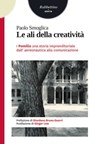 Le ali della creatività - Paolo Smoglica ; Giordano Bruno Guerri ; Ginger Lew - 9788849839524