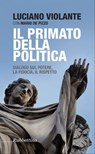 Il primato della politica - Luciano Violante ; Mario De Pizzo - 9788849841879