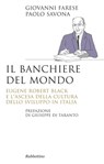 Il banchiere del mondo - Giovanni Farese ; Paolo Savona ; Giuseppe Di Taranto - 9788849842296
