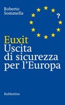 Euxit Uscita di sicurezza per l'Europa - Roberto Sommella - 9788849845297