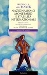 Nazionalismo monetario e stabilità internazionale - Friedrich A. Von Hayek ; José Antonio De Aguirre - 9788849845808
