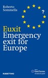 Euxit. Emergency exit for Europe - Roberto Sommella - 9788849854015