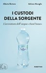 I custodi della sorgente - Alberto Bertone ; Adriano Moraglio - 9788849855388