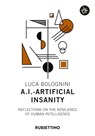 A.I. - Artificial Insanity - Luca Bolognini - 9788849855838