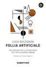 Follia artificiale - Luca Bolognini ; Pietro Paganini - 9788849856040