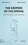 The Keepers of the Spring - Adriano Moraglio ; Alberto Bertone - 9788849857832