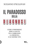 Il paradosso della diagnosi - Suzanne O'Sullivan - 9788850275021