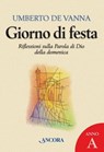 Giorno di festa. Riflessioni sulla Parola di Dio della domenica. Anno A - Umberto De Vanna - 9788851412852