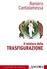 Il mistero della Trasfigurazione - Raniero Cantalamessa - 9788851414320