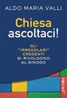 Chiesa ascoltaci! - Aldo Maria Valli - 9788851415853