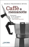 Caffè a mezzanotte - Maria Francesca Spina - 9788851423391