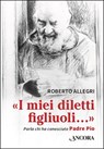 I miei diletti figliuoli - Roberto Allegri - 9788851424725