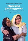 Mani che proteggono - Alessandra Morelli - 9788851426675