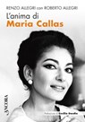 L'anima di Maria Callas - Renzo Allegri ; Roberto Allegri - 9788851428600