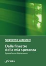 Dalle finestre della mia speranza - Guglielmo Cazzulani - 9788851429577