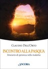 Incontro alla Pasqua - Claudio Dell'Orto - 9788851430092