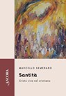 Santità - Marcello Semeraro - 9788851430610