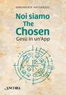 Noi siamo The Chosen - Annunziata Antonazzo - 9788851430795