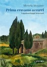 Prima eravamo azzurri - Michela Musante - 9788851430825