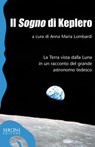 Il «sogno» di Keplero. La Terra vista dalla Luna in un racconto del grande astronomo tedesco - Anna M. Lombardi - 9788851802004