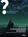 Le domande grandi dei bambini. Sussidio per la prima Comunione dei figli insieme ai loro genitori. Volume 1 - Maurizio Botta ; Andrea Lonardo - 9788852607080