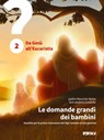 Le domande grandi dei bambini. Sussidio per la prima Comunione dei figli insieme ai loro genitori. Volume 2 - Maurizio Botta ; Andrea Lonardo - 9788852607097