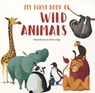 My First Book of Wild Animals - Anna Lang - 9788854038578