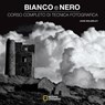 Bianco e nero - John Walmsley - 9788854058651