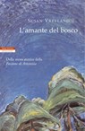 L'amante del bosco - Susan Vreeland - 9788854511286