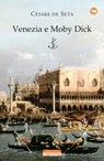 Venezia e Moby Dick - Cesare De Seta - 9788854512962