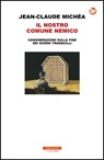Il nostro comune nemico - Jean-Claude Michéa - 9788854516731