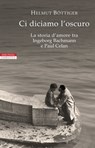 Ci diciamo l'oscuro - Helmut Bottiger - 9788854518803