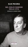 Nel dolce rumore della vita - Elio Pecora - 9788854525979