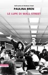 Le lupe di Wall Street - Paulina Bren - 9788854535596