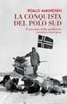 La conquista del Polo Sud - Roald Amundsen - 9788854983595
